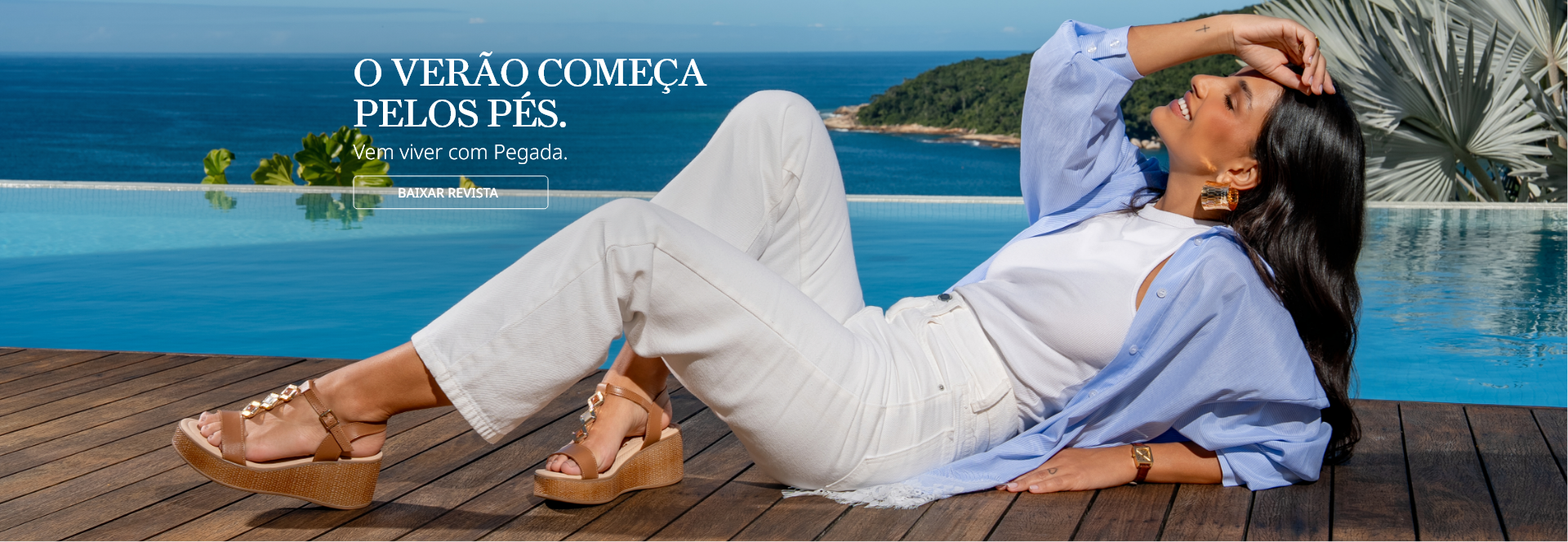 O verão começa pelos pés. Vem viver com Pegada.